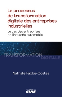 Le processus de transformation digitale des entreprises industrielles: Le cas des entreprises de l'industrie automobile