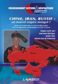 CHINE, IRAN, RUSSIE : un nouvel empire mongol ?
