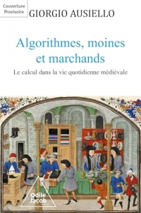 Algorithmes, moines et marchands: Le calcul dans la vie quotidienne médiévale