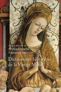 Dictionnaire historique de la Vierge Marie