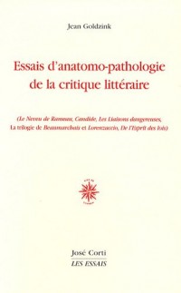 Essai d'anatomo-pathologie de la critique littéraire : (Le Neveu de Rameau, Candide, Les Liaisons dangereuses, La trilogie de Beaumarchais et Lorenzaccio, De l'Esprit des lois)