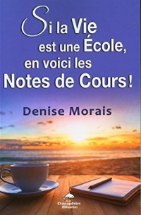 Si la Vie est une Ecole, en voici les Notes de Cours !