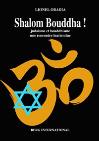 Shalom Bouddha !: Judaïsme et bouddhisme, une rencontre inattendue