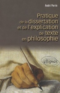 Pratique de la Dissertation et de l'Explication de Texte en Philosophie
