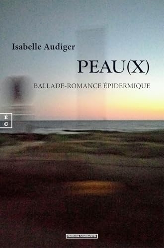 Peau(x) : ballade-romance epidermique