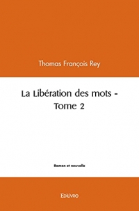 La liberation des mots - tome 2