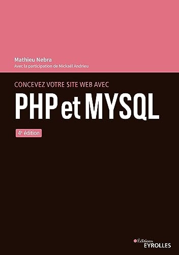 Concevez votre site web avec PHP et MySQL: 4e édition