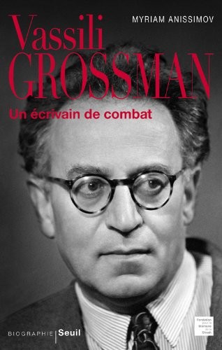 Vassili Grossman. Un écrivain de combat