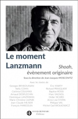 Le moment Lanzmann: Shoah, évènement originaire