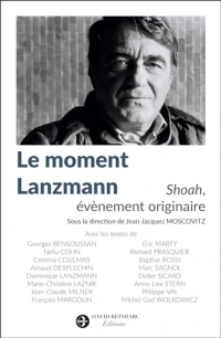 Le moment Lanzmann: Shoah, évènement originaire