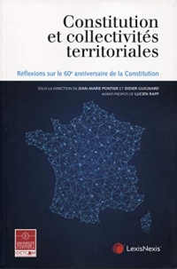 Constitution et collectivités territoriales: Réflexions sur le 60e anniversaire de la Constitution. Avant-propos de Lucien Rapp