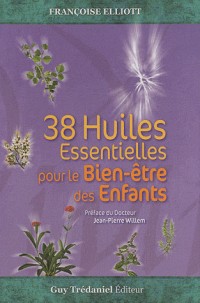 38 huiles Essentielles pour le Bien-être des Enfants : Avec un jeu de cartes des anges