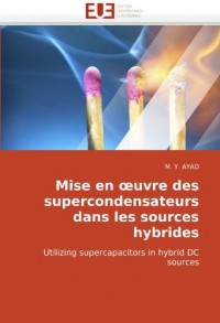 Mise en œuvre des supercondensateurs dans les sources hybrides: Utilizing supercapacitors in hybrid DC sources