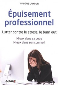 Epuisement professionnel. Lutter contre le stress, le burn out