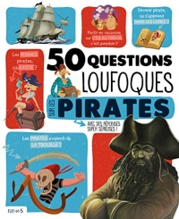 50 questions loufoques sur les pirates: avec des réponses super sérieuses !