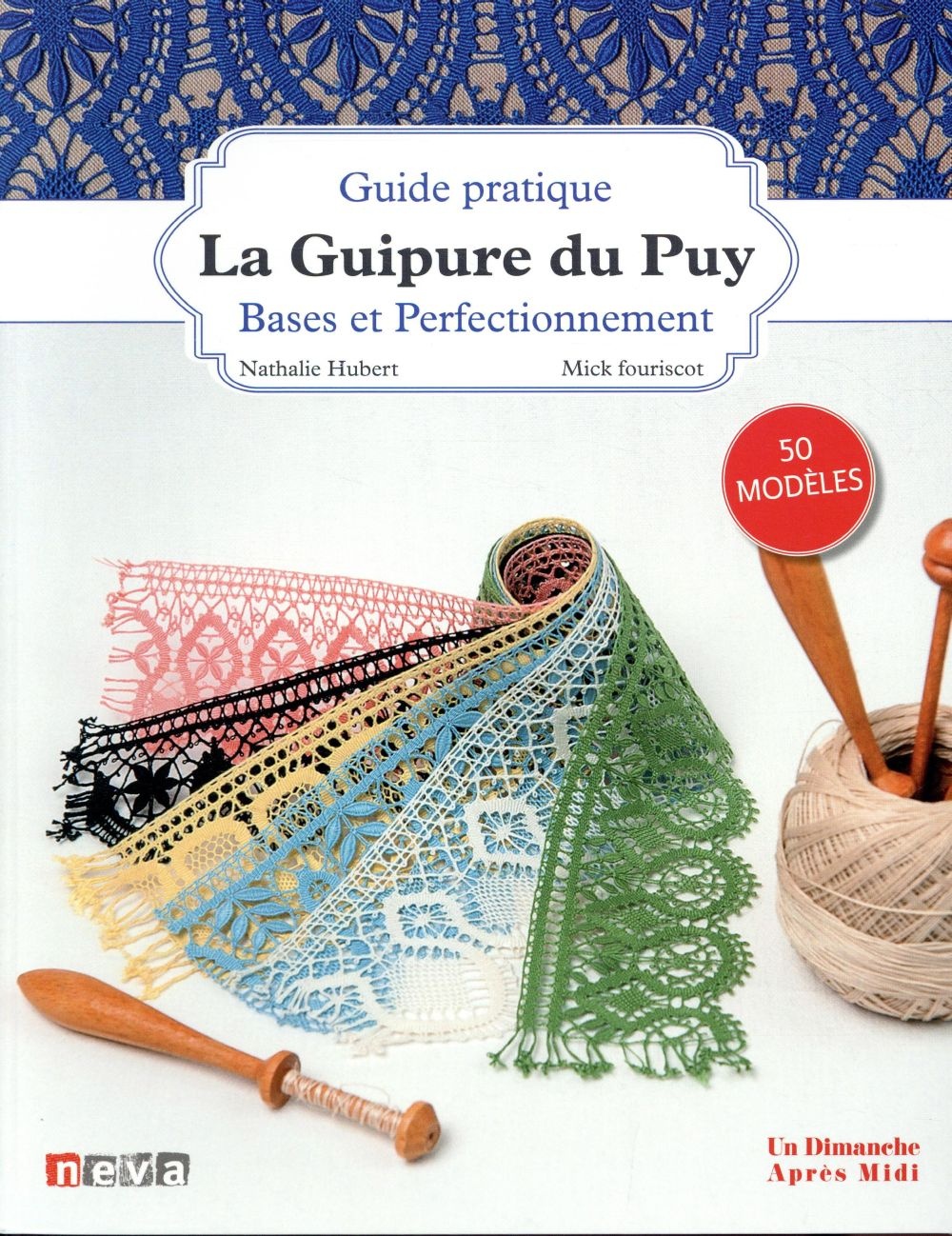La Guipure du Puy: Bases et perfectionnement. 50 modèles