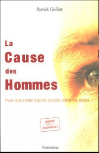 La Cause des Hommes : Pour une réelle équité sociale entre les sexes