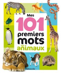 Mes Premiers Mots en Photos : Mes 101 Premiers Mots Les Animaux - Dès 18 mois (périmé)