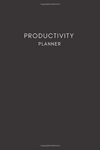 Productivity Planner: Productivity Journal / Daily & Weekly Planner / Schedule Organizer - Non Dated 9' x 6' - Crush Your 2018 & 2019 Goals (Productivity and goals planner)