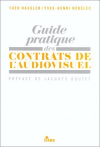 Guide pratique des contrats de l'audiovisuel (ancienne édition)