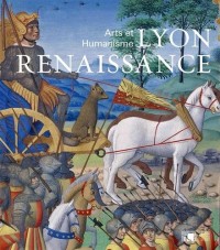 Lyon Renaissance : Arts et Humanisme