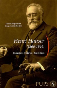 Henri Hauser (1866-1946) : Humaniste, Historien, Républicain