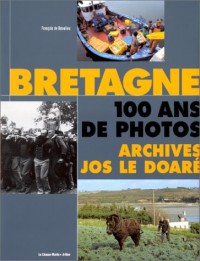 Bretagne 100 ans de photos archives de Jos Le Doare