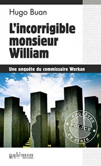 L'incorrigible monsieur William: Une nouvelle enquête du commissaire Workan (ENQUETES EN SER)