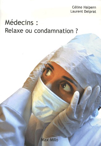 Médecins : relaxe ou condamnation ? : Tout savoir sur les contentieux médicaux