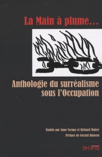 La Main à plume : Anthologie du surréalisme sous l'Occupation
