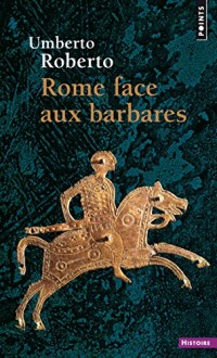 Rome face aux barbares - Une histoire des sacs de la ville
