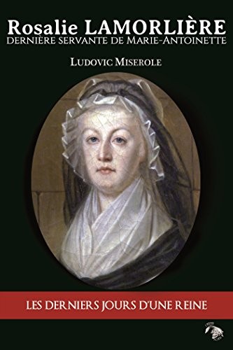 Rosalie Lamorliere, dernière servante de marie-Antoinette