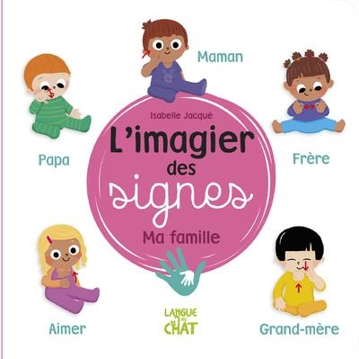 L'Imagier des Signes - Ma Famille