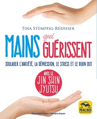 Jin Shin Jyutsu - Mains qui guérissent: Soulager l'anxiété, la dépression, le stress et le burn-out
