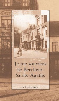 Je me souviens de Berchem-Sainte-Agathe