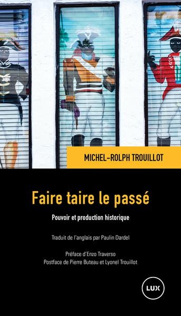 Faire taire le passé: Pouvoir et production historique