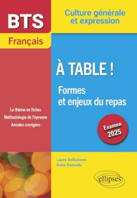 BTS Français. Culture générale et expression. À table ! Formes et enjeux du repas: Examen 2025