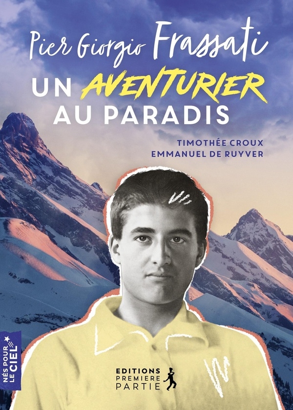 Pier Georgio Frassati: Un aventurier au paradis