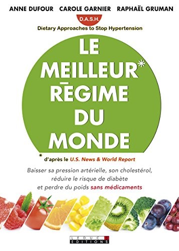 DASH : Le meilleur régime du monde : Dietary Approaches to Stop Hypertension