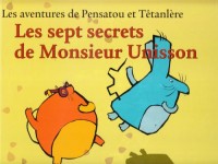 Les aventures de Pensatou et Têtanlère : Les sept secrets de Monsieur Unisson : Avec livret d'accompagnement