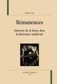 Rémanences : Mémoire de la forme dans la littérature médiévale