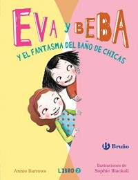 Eva y Beba y el fantasma del baño de chicas/Ivy and Bean and the Ghost that Had to Go