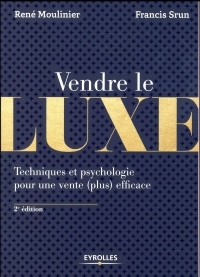 Vendre le luxe: Techniques et psychologie pour une vente (plus) efficace