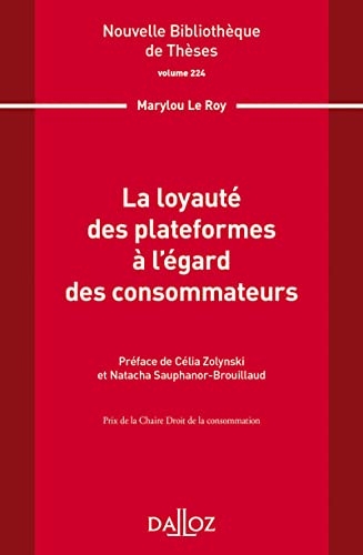 Nouvelle Bibliothèque de Thèses - Volume 224 La loyauté des plateformes à l égard des consommateur