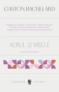 Aerul si visele - Gaston Bachelard