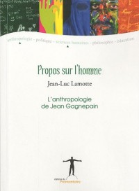 Propos sur l'homme : L'anthropologie de Jean Gagnepain