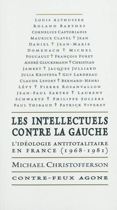 Les intellectuels contre la gauche : L'idéologie antitotalitaire en France (1968-1981)