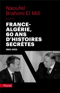 France-Algérie, 60 ans d'histoires secrètes: 1962-2022