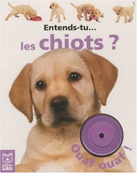 Entends-tu. Les chiots ? - De 0 à 3 ans (périmé)