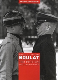 100 PHOTOS DE PIERRE ET ALEXANDRA BOULAT